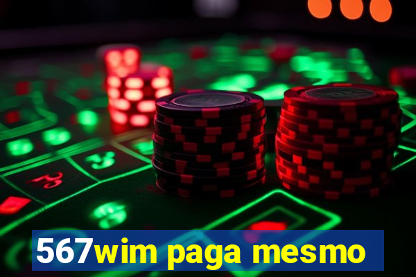 567wim paga mesmo